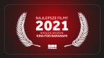 Najlepsze filmy 2021 według widzów Kina Pod Baranami