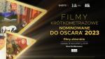 OSCAR® NOMINATED SHORTS 2023 - nominowane do Oscara krtkie filmy aktorskie