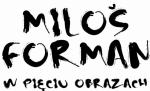 Miloš Forman w pięciu obrazach